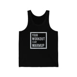 "Your Workout  is my Warmup" - Jersey Tank Top