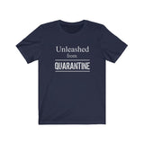 "Unleashed from  Quarantine"  - Unisex Jersey Short Sleeve Tee