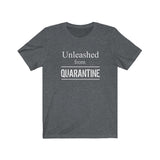 "Unleashed from  Quarantine"  - Unisex Jersey Short Sleeve Tee