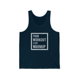 "Your Workout  is my Warmup" - Jersey Tank Top
