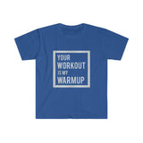 "Your Workout is My Warmup" Men's Fitted T-shirt