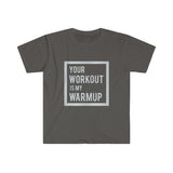 "Your Workout is My Warmup" Men's Fitted T-shirt