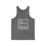 "Your Workout  is my Warmup" - Jersey Tank Top